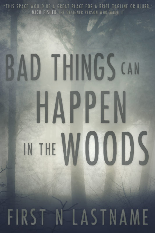 Bad Things Can Happen in the Woods - thriller premade book cover for self-published author by Artful Cover